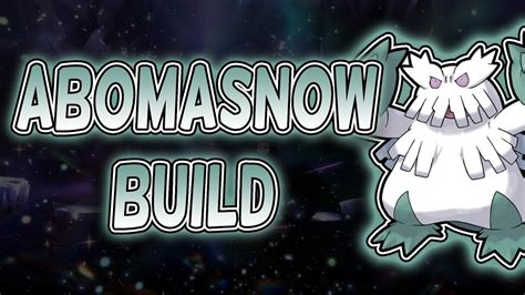 smogon abomasnow|best abomasnow build.